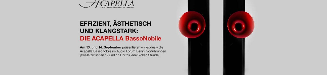 Audioforum-Berlin & Acapella-Lautsprecher Effizient, ästhetisch und klangstark, die Acapella BassoNobile